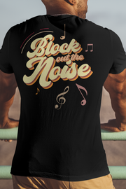 Block out the Noise T-Shirts